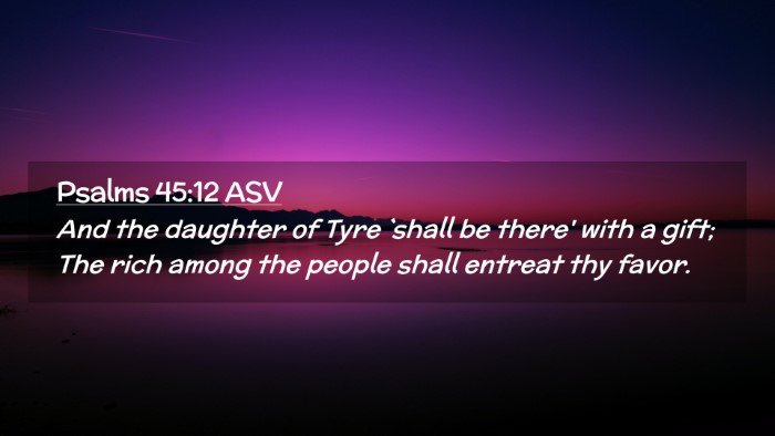 Picture 02 - Psalms 45:12 ASV Desktop Wallpaper - And the daughter of Tyre `shall be there' with a - Desktop Bible Verse Wallpaper