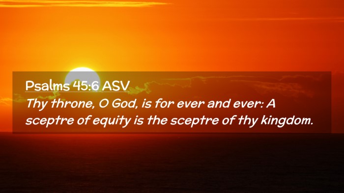 Picture 02 - Psalms 45:6 ASV Desktop Wallpaper - Thy throne, O God, is for ever and ever: A - Desktop Bible Verse Wallpaper