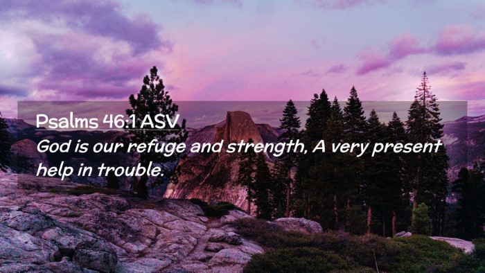 Picture 02 - Psalms 46:1 ASV Desktop Wallpaper - God is our refuge and strength, A very present - Desktop Bible Verse Wallpaper