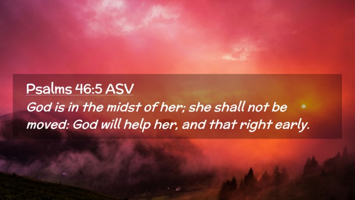 Picture 02 - Psalms 46:5 ASV Desktop Wallpaper - God is in the midst of her; she shall not be - Desktop Bible Verse Wallpaper