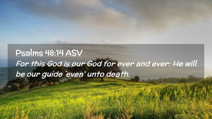 Picture 02 - Psalms 48:14 ASV Desktop Wallpaper - For this God is our God for ever and ever: He - Desktop Bible Verse Wallpaper