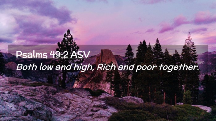 Picture 02 - Psalms 49:2 ASV Desktop Wallpaper - Both low and high, Rich and poor - Desktop Bible Verse Wallpaper