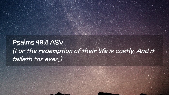 Picture 02 - Psalms 49:8 ASV Desktop Wallpaper - (For the redemption of their life is costly, And - Desktop Bible Verse Wallpaper