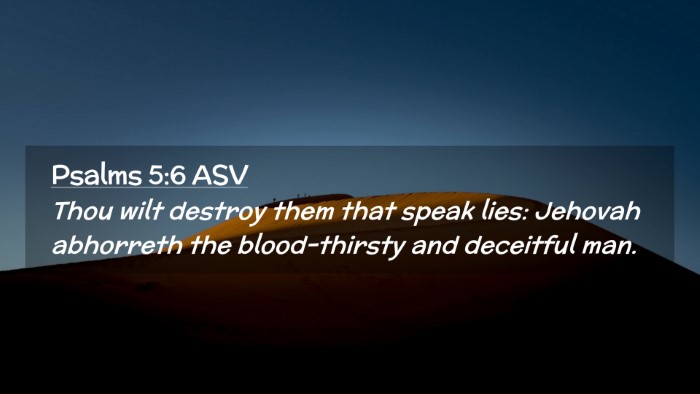 Picture 02 - Psalms 5:6 ASV Desktop Wallpaper - Thou wilt destroy them that speak lies: Jehovah - Desktop Bible Verse Wallpaper