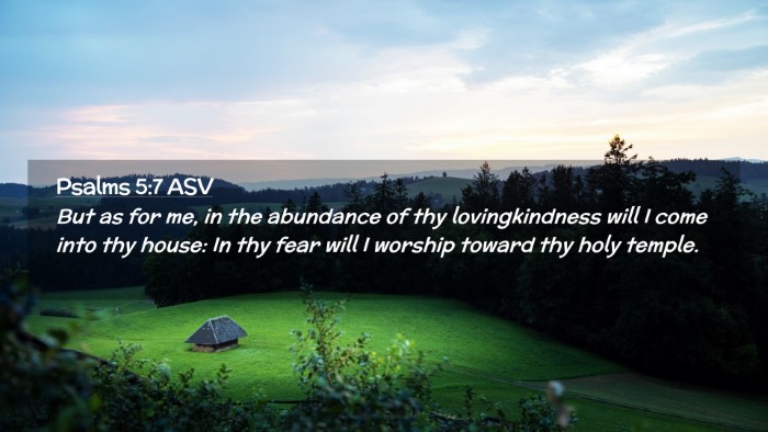 Picture 02 - Psalms 5:7 ASV Desktop Wallpaper - But as for me, in the abundance of thy - Desktop Bible Verse Wallpaper