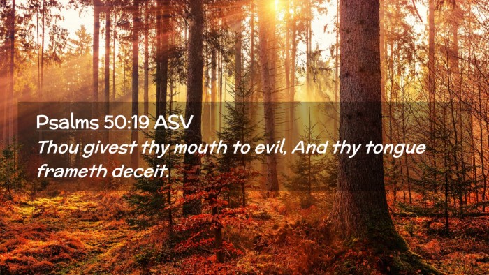 Picture 02 - Psalms 50:19 ASV Desktop Wallpaper - Thou givest thy mouth to evil, And thy tongue - Desktop Bible Verse Wallpaper
