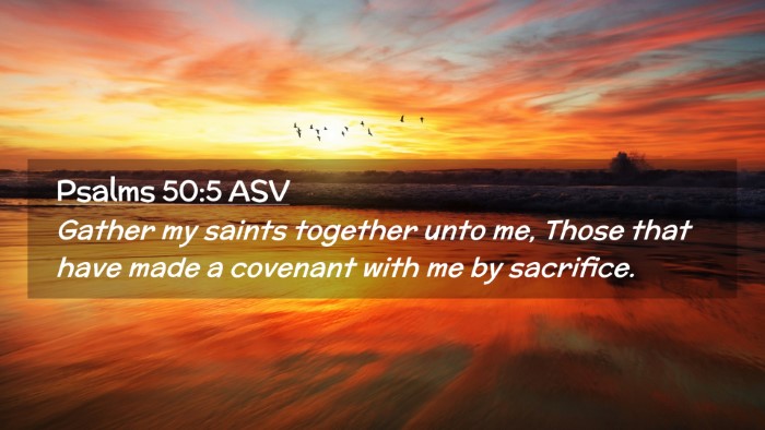 Picture 02 - Psalms 50:5 ASV Desktop Wallpaper - Gather my saints together unto me, Those that - Desktop Bible Verse Wallpaper