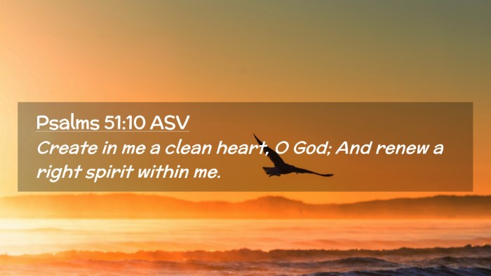 Picture 02 - Psalms 51:10 ASV Desktop Wallpaper - Create in me a clean heart, O God; And renew a - Desktop Bible Verse Wallpaper