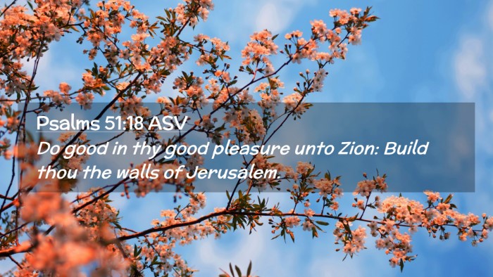 Picture 02 - Psalms 51:18 ASV Desktop Wallpaper - Do good in thy good pleasure unto Zion: Build - Desktop Bible Verse Wallpaper