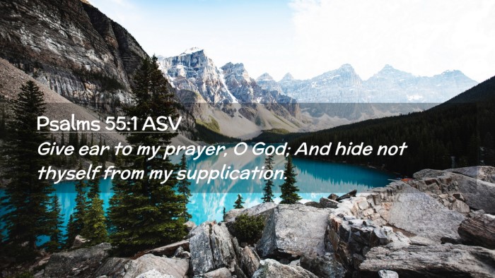 Picture 02 - Psalms 55:1 ASV Desktop Wallpaper - Give ear to my prayer, O God; And hide not - Desktop Bible Verse Wallpaper