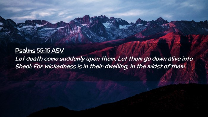 Picture 02 - Psalms 55:15 ASV Desktop Wallpaper - Let death come suddenly upon them, Let them go - Desktop Bible Verse Wallpaper