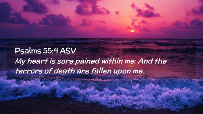 Picture 02 - Psalms 55:4 ASV Desktop Wallpaper - My heart is sore pained within me: And the - Desktop Bible Verse Wallpaper
