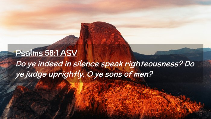 Picture 02 - Psalms 58:1 ASV Desktop Wallpaper - Do ye indeed in silence speak righteousness? Do - Desktop Bible Verse Wallpaper