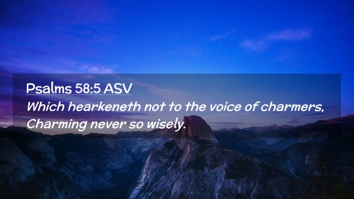 Picture 02 - Psalms 58:5 ASV Desktop Wallpaper - Which hearkeneth not to the voice of charmers, - Desktop Bible Verse Wallpaper