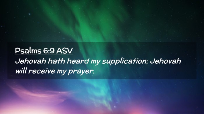 Picture 02 - Psalms 6:9 ASV Desktop Wallpaper - Jehovah hath heard my supplication; Jehovah will - Desktop Bible Verse Wallpaper