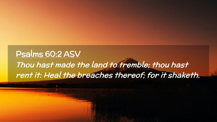 Picture 02 - Psalms 60:2 ASV Desktop Wallpaper - Thou hast made the land to tremble; thou hast - Desktop Bible Verse Wallpaper