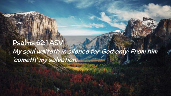 Picture 02 - Psalms 62:1 ASV Desktop Wallpaper - My soul waiteth in silence for God only: From him - Desktop Bible Verse Wallpaper