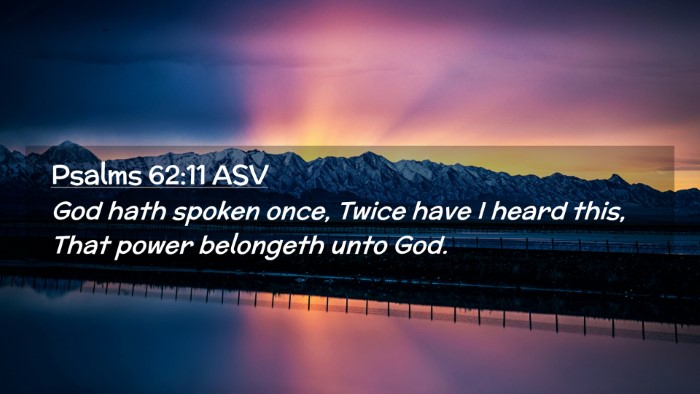 Picture 02 - Psalms 62:11 ASV Desktop Wallpaper - God hath spoken once, Twice have I heard this, - Desktop Bible Verse Wallpaper