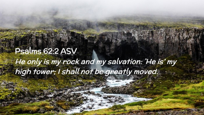 Picture 02 - Psalms 62:2 ASV Desktop Wallpaper - He only is my rock and my salvation: `He is' my - Desktop Bible Verse Wallpaper