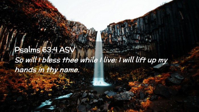 Picture 02 - Psalms 63:4 ASV Desktop Wallpaper - So will I bless thee while I live: I will lift up - Desktop Bible Verse Wallpaper