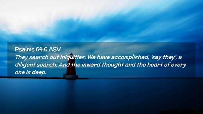 Picture 02 - Psalms 64:6 ASV Desktop Wallpaper - They search out iniquities; We have accomplished, - Desktop Bible Verse Wallpaper
