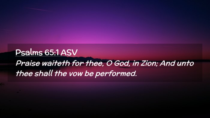 Picture 02 - Psalms 65:1 ASV Desktop Wallpaper - Praise waiteth for thee, O God, in Zion; And unto - Desktop Bible Verse Wallpaper