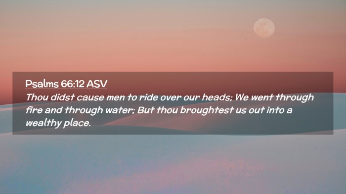 Picture 02 - Psalms 66:12 ASV Desktop Wallpaper - Thou didst cause men to ride over our heads; We - Desktop Bible Verse Wallpaper