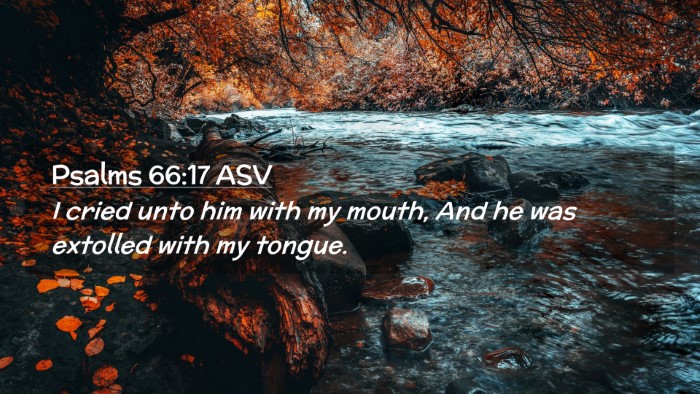 Picture 02 - Psalms 66:17 ASV Desktop Wallpaper - I cried unto him with my mouth, And he was - Desktop Bible Verse Wallpaper