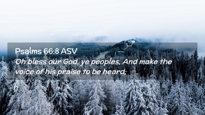 Picture 02 - Psalms 66:8 ASV Desktop Wallpaper - Oh bless our God, ye peoples, And make the voice - Desktop Bible Verse Wallpaper