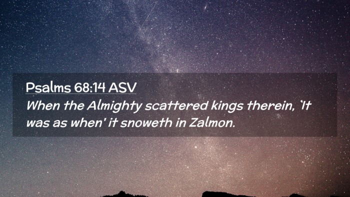 Picture 02 - Psalms 68:14 ASV Desktop Wallpaper - When the Almighty scattered kings therein, `It - Desktop Bible Verse Wallpaper