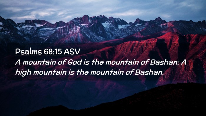 Picture 02 - Psalms 68:15 ASV Desktop Wallpaper - A mountain of God is the mountain of Bashan; A - Desktop Bible Verse Wallpaper