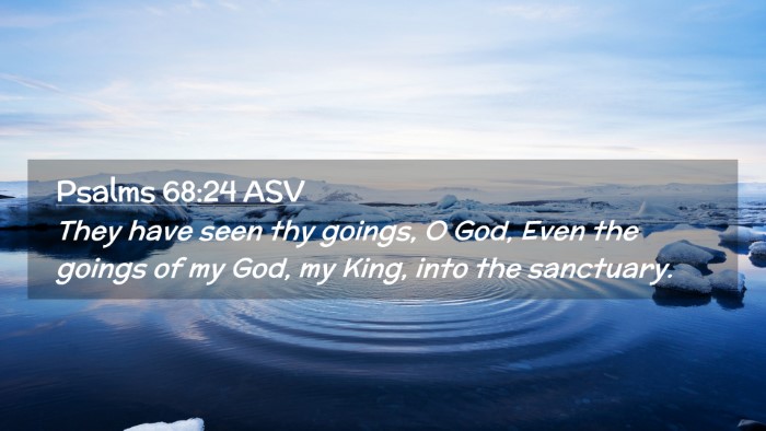 Picture 02 - Psalms 68:24 ASV Desktop Wallpaper - They have seen thy goings, O God, Even the goings - Desktop Bible Verse Wallpaper