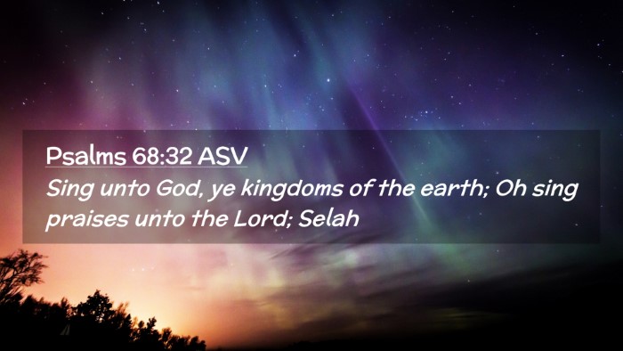 Picture 02 - Psalms 68:32 ASV Desktop Wallpaper - Sing unto God, ye kingdoms of the earth; Oh sing - Desktop Bible Verse Wallpaper