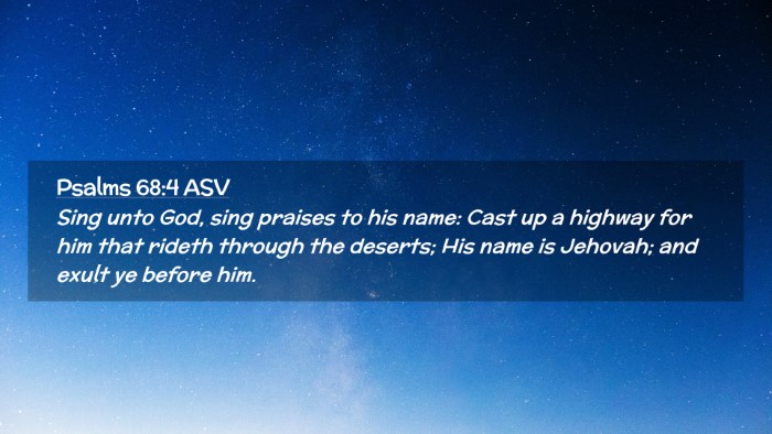 Picture 02 - Psalms 68:4 ASV Desktop Wallpaper - Sing unto God, sing praises to his name: Cast up - Desktop Bible Verse Wallpaper