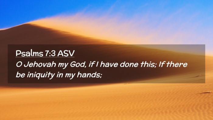 Picture 02 - Psalms 7:3 ASV Desktop Wallpaper - O Jehovah my God, if I have done this; If there - Desktop Bible Verse Wallpaper