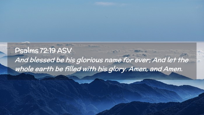Picture 02 - Psalms 72:19 ASV Desktop Wallpaper - And blessed be his glorious name for ever; And - Desktop Bible Verse Wallpaper