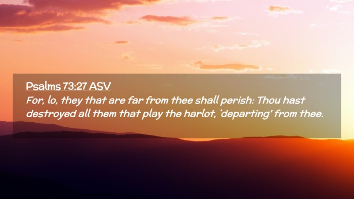 Picture 02 - Psalms 73:27 ASV Desktop Wallpaper - For, lo, they that are far from thee shall - Desktop Bible Verse Wallpaper