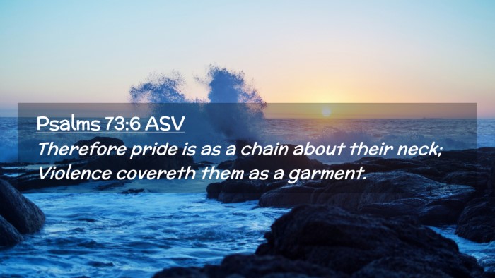 Picture 02 - Psalms 73:6 ASV Desktop Wallpaper - Therefore pride is as a chain about their neck; - Desktop Bible Verse Wallpaper