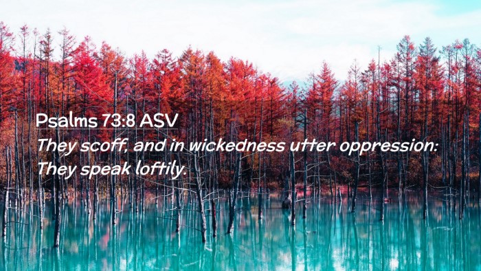 Picture 02 - Psalms 73:8 ASV Desktop Wallpaper - They scoff, and in wickedness utter oppression: - Desktop Bible Verse Wallpaper