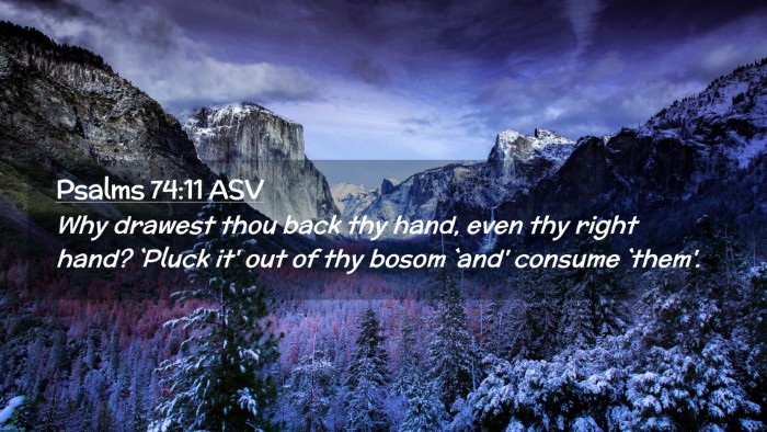 Picture 02 - Psalms 74:11 ASV Desktop Wallpaper - Why drawest thou back thy hand, even thy right - Desktop Bible Verse Wallpaper