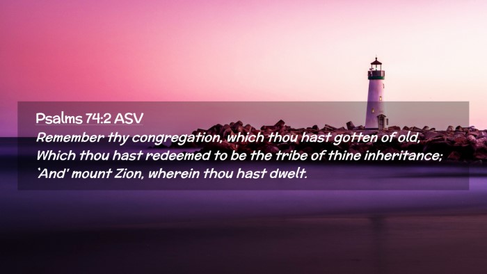 Picture 02 - Psalms 74:2 ASV Desktop Wallpaper - Remember thy congregation, which thou hast gotten - Desktop Bible Verse Wallpaper