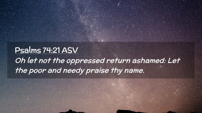 Picture 02 - Psalms 74:21 ASV Desktop Wallpaper - Oh let not the oppressed return ashamed: Let the - Desktop Bible Verse Wallpaper