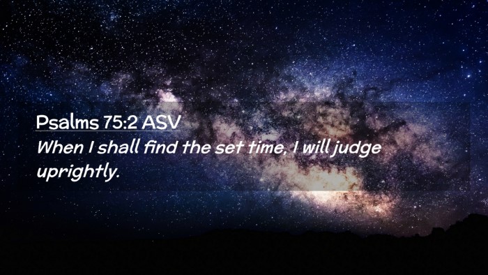 Picture 02 - Psalms 75:2 ASV Desktop Wallpaper - When I shall find the set time, I will judge - Desktop Bible Verse Wallpaper