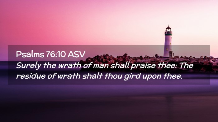 Picture 02 - Psalms 76:10 ASV Desktop Wallpaper - Surely the wrath of man shall praise thee: The - Desktop Bible Verse Wallpaper