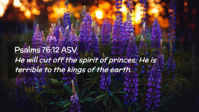 Picture 02 - Psalms 76:12 ASV Desktop Wallpaper - He will cut off the spirit of princes: He is - Desktop Bible Verse Wallpaper