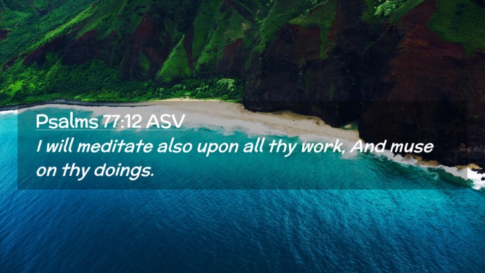 Picture 02 - Psalms 77:12 ASV Desktop Wallpaper - I will meditate also upon all thy work, And muse - Desktop Bible Verse Wallpaper