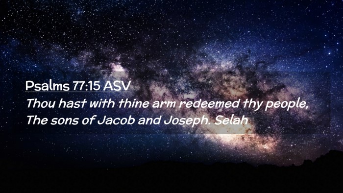 Picture 02 - Psalms 77:15 ASV Desktop Wallpaper - Thou hast with thine arm redeemed thy people, The - Desktop Bible Verse Wallpaper