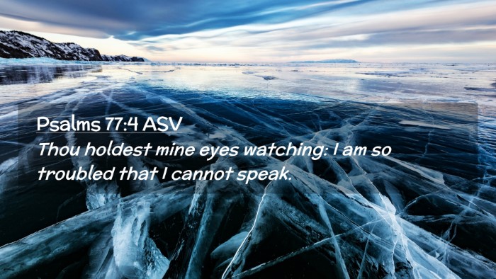 Picture 02 - Psalms 77:4 ASV Desktop Wallpaper - Thou holdest mine eyes watching: I am so troubled - Desktop Bible Verse Wallpaper