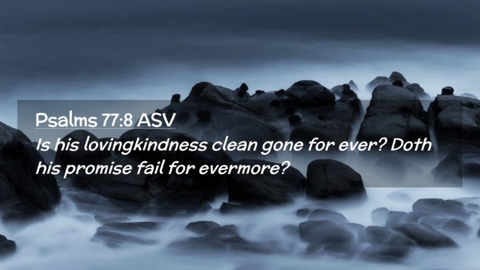 Picture 02 - Psalms 77:8 ASV Desktop Wallpaper - Is his lovingkindness clean gone for ever? Doth - Desktop Bible Verse Wallpaper