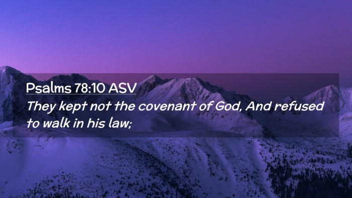 Picture 02 - Psalms 78:10 ASV Desktop Wallpaper - They kept not the covenant of God, And refused to - Desktop Bible Verse Wallpaper